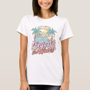 T-shirt La vie est une plage Profitez des vagues