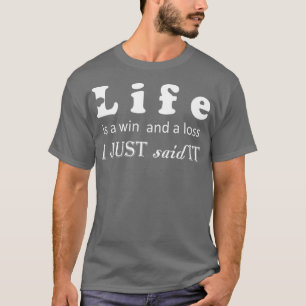 T-shirt La vie est une victoire et une perte je viens de d