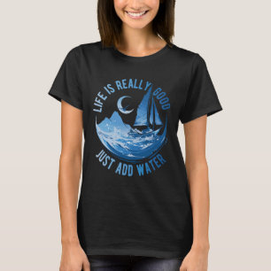 T-shirt La vie est vraiment bien il suffit d'ajouter de l'