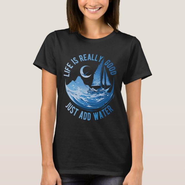 T-shirt La vie est vraiment bien il suffit d'ajouter de l' (Devant)