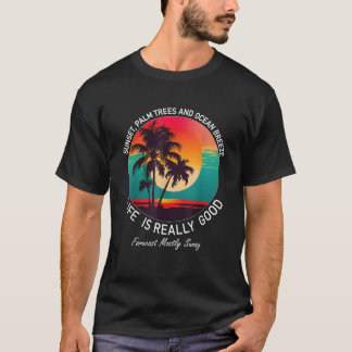 T-shirt La vie est vraiment bon Sunset Palm Trees et Ocean