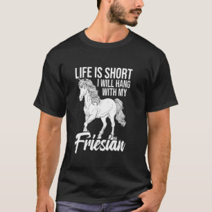 T-shirt La vie frisonne est courte propriétaire de cheval 