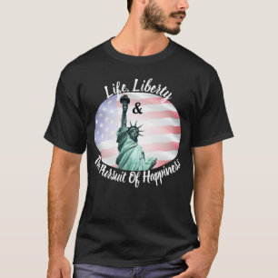 T-shirt La Vie, La Liberté Et La Poursuite Du Bonheur