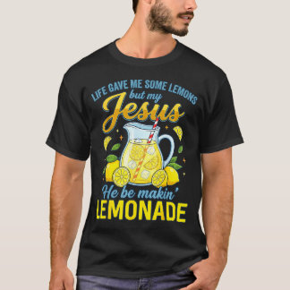 T-shirt La vie m'a donné des citrons mais mon Jésus il fai