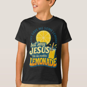 T-shirt La Vie M'A Donné Du Citron Mais Mon Jésus Il Est E