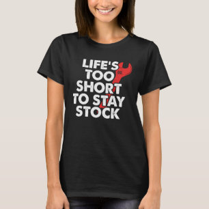 T-shirt La Vie Mécanique Est Trop Courte Pour Rester Stock