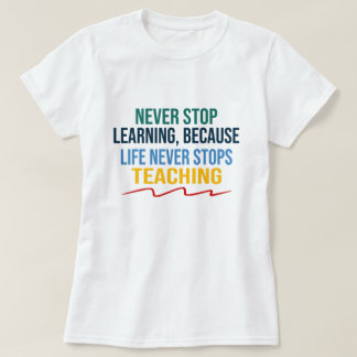 T-shirt La vie n'arrête jamais l'enseignement