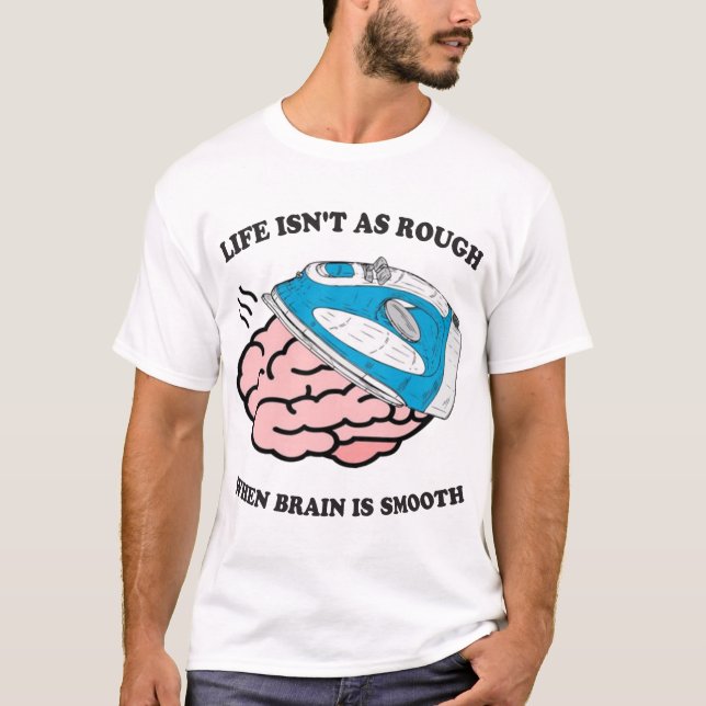 T-shirt La vie n'est pas aussi dure quand le cerveau est l (Devant)