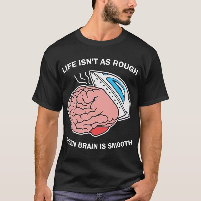 T-shirt La vie n'est pas aussi dure quand le cerveau est l (Devant)