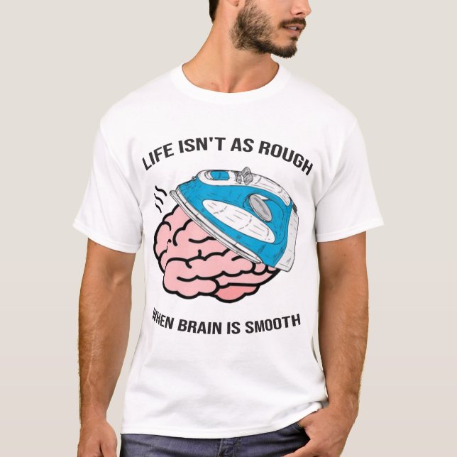 T-shirt La vie n'est pas aussi dure quand le cerveau est l (Devant)