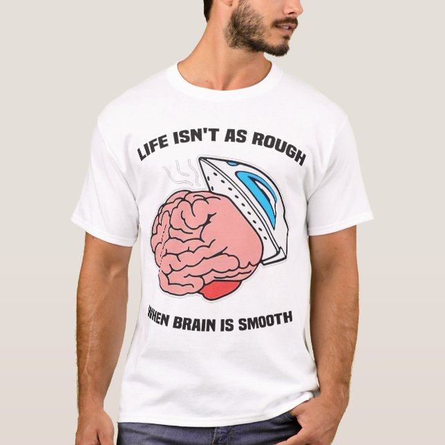 T-shirt La vie n'est pas aussi dure quand le cerveau est l (Devant)