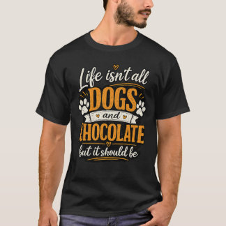 T-shirt La vie n'est pas faite que de chiens et de chocola