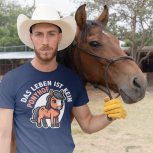 T-shirt La vie n'est pas Pony Farm Drôle Allemand Réaliste