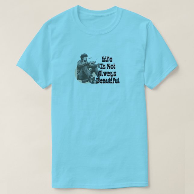 T-SHIRT LA VIE N'EST PAS TOUJOURS BELLE (Design devant)