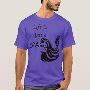 T-shirt La Vie N'Est Qu'Un DRAG LGBTQ Queen Realness Butch