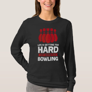 T-shirt La Vie Obtient Le Jeu De Bowling