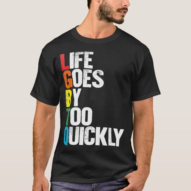 T-shirt La vie passe trop vite LGBTQ Gay Tee (Devant)