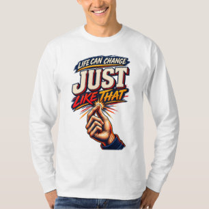 T-shirt La vie peut changer comme ça Motivation