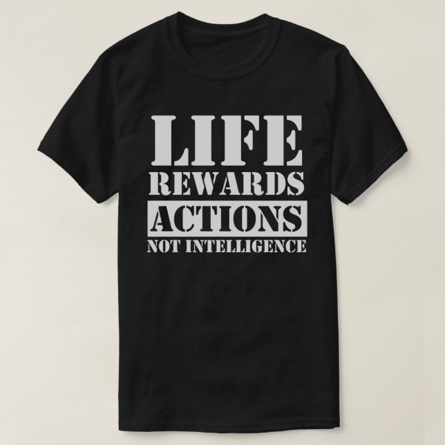 T-shirt la vie récompense les actions et non les intellige (Design devant)