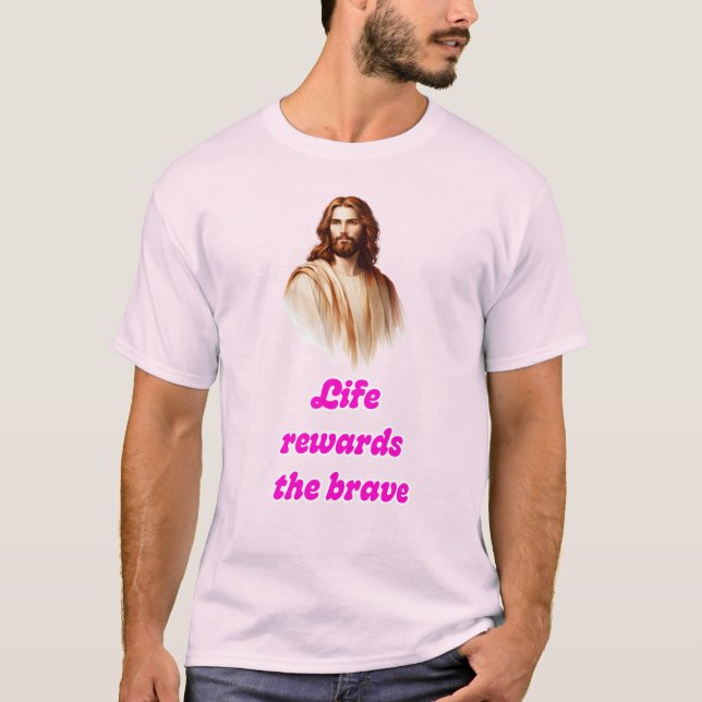 T-shirt "La vie récompense les braves" avec Jésus (Devant)