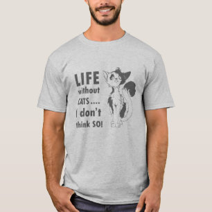 T-shirt La vie sans chats, je ne pense pas.