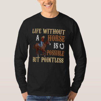 T-shirt La Vie Sans Cheval Est Possible, Mais Des Heures I