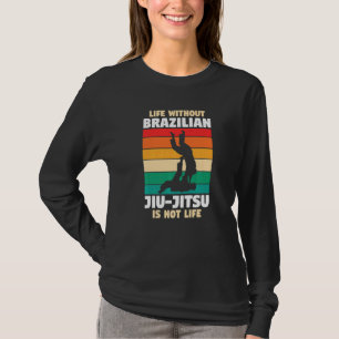 T-shirt la vie sans Jiu jitsu brésilien n'est pas la vie B