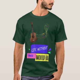 T-shirt La Vie Sans Musique Serait Plat Drôle Texte