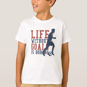T-shirt La vie sans objectifs est le football ennuyeux
