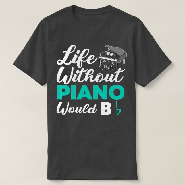 T-shirt La Vie Sans Piano Serait Plat Drôle Piano (Design devant)