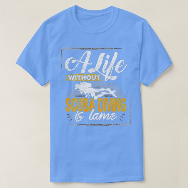 T-shirt La vie sans plongée est boiteuse (Design devant)