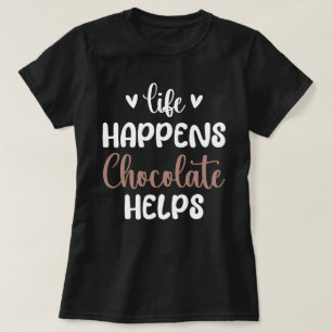 T-shirt La vie se passe Le chocolat aide à la typographie 