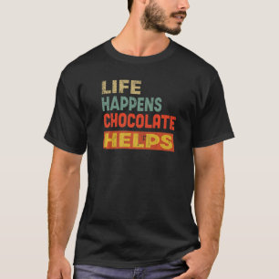 T-shirt La vie se passe Le chocolat aide le chocolat