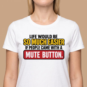 T-shirt La vie serait plus facile avec un bouton de sourdi