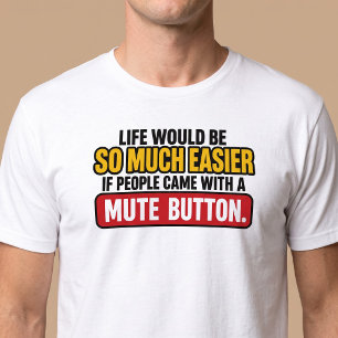 T-shirt La vie serait plus facile avec un bouton de sourdi