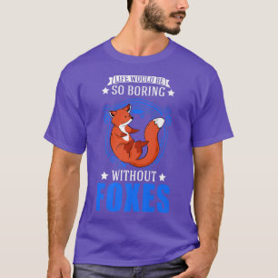 T-shirt La vie serait si ennuyeuse sans Foxes Premium T-Sh