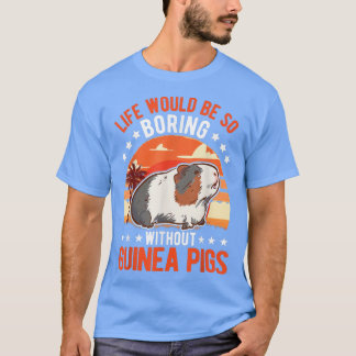 T-shirt La Vie serait si ennuyeuse sans les Cochons de Gui