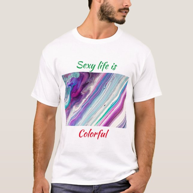 T-shirt La vie sexy est colorée (Devant)