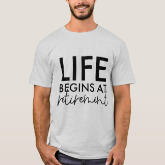 T-shirt La vie unisexe commence la retraite mot art
