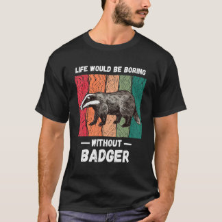 T-shirt La vie vintage serait ennuyeuse sans Badger Rétro