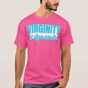 T-shirt La virginité est Virgin Dynamite