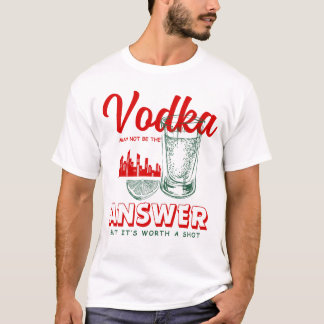 T-shirt La vodka n'est peut-être pas la réponse
