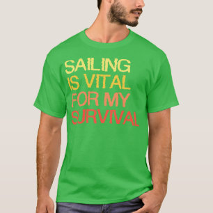 T-shirt La Voile Est Essentielle À Ma Survie