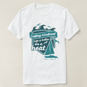 T-shirt La voile La vie de fin de semaine est meilleure su