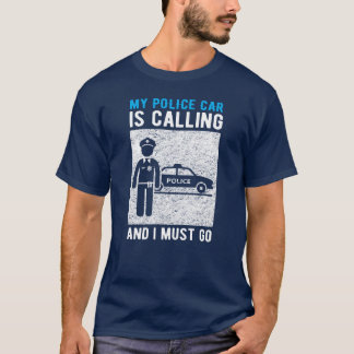 T-shirt La voiture de police appelle, je dois y aller garç