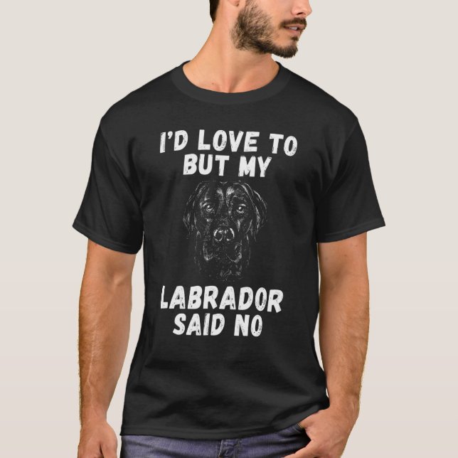 T-shirt Lab Retriever J'Aimais Mais Mon Labrador A Dit Non (Devant)