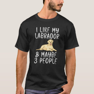 T-shirt Lab Retriever J'Aime Mon Labrador Et Peut-Être 3 P