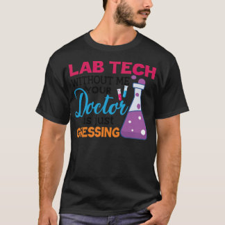 T-shirt lab tech sans moi votre médecin ne fait que devine