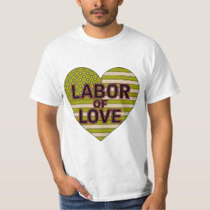 T-shirt Labor of Love" avec un Am en forme de coeu