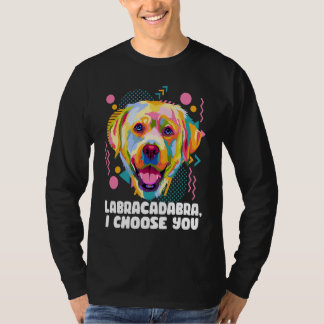 T-shirt Labracadabra I Choose You  Labrador Retriever Humo
